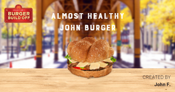 My Almost healthy burger creation for McDonald's